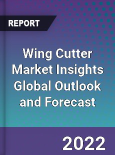 Wing Cutter Market Insights Global Outlook and Forecast