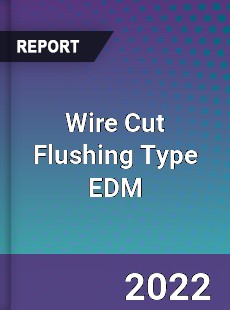 Wire Cut Flushing Type EDM Market