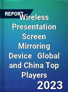 Wireless Presentation Screen Mirroring Device Global and China Top Players Market