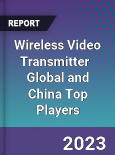 Wireless Video Transmitter Global and China Top Players Market