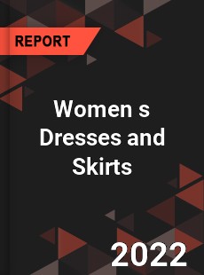 Women s Dresses and Skirts Market