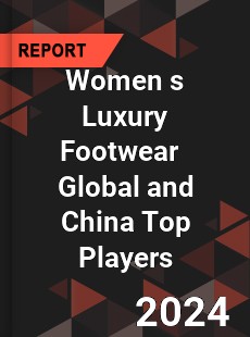 Women s Luxury Footwear Global and China Top Players Market