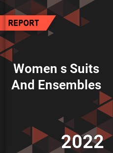 Women s Suits And Ensembles Market