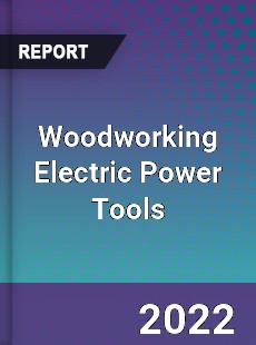 Woodworking Electric Power Tools Market