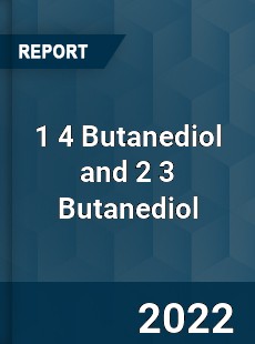 Worldwide 1 4 Butanediol and 2 3 Butanediol Market