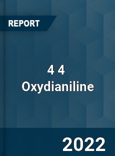 Worldwide 4 4 Oxydianiline Market