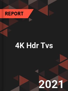 Worldwide 4K Hdr Tvs Market