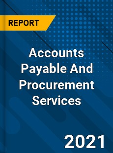 Worldwide Accounts Payable And Procurement Services Market