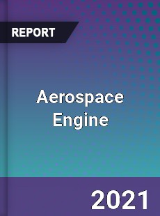 Worldwide Aerospace Engine Market