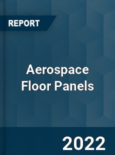 Worldwide Aerospace Floor Panels Market