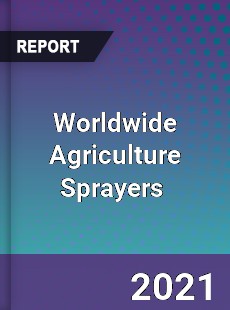 Worldwide Agriculture Sprayers Market