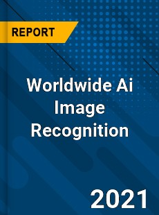 Worldwide Ai Image Recognition Market