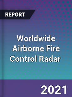 Worldwide Airborne Fire Control Radar Market