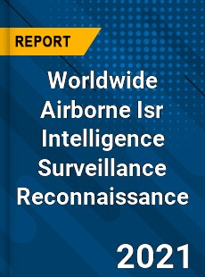 Worldwide Airborne Isr Intelligence Surveillance Reconnaissance Market