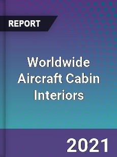 Worldwide Aircraft Cabin Interiors Market