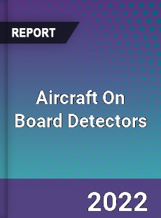 Worldwide Aircraft On Board Detectors Market