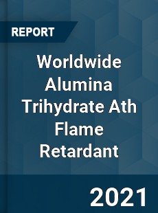 Worldwide Alumina Trihydrate Ath Flame Retardant Market