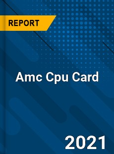 Worldwide Amc Cpu Card Market