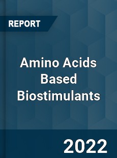 Worldwide Amino Acids Based Biostimulants Market