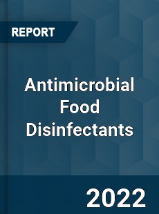 Worldwide Antimicrobial Food Disinfectants Market