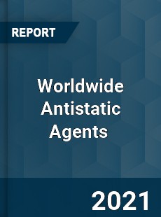 Worldwide Antistatic Agents Market