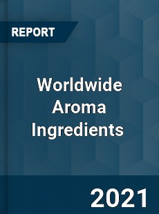 Worldwide Aroma Ingredients Market