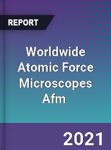 Worldwide Atomic Force Microscopes Afm Market