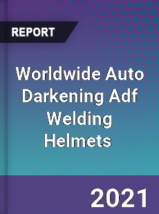 Worldwide Auto Darkening Adf Welding Helmets Market