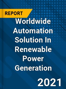 Worldwide Automation Solution In Renewable Power Generation Market