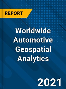 Worldwide Automotive Geospatial Analytics Market