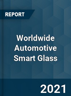 Worldwide Automotive Smart Glass Market