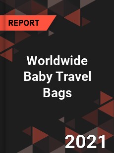 Worldwide Baby Travel Bags Market