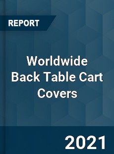 Worldwide Back Table Cart Covers Market