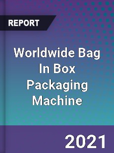 Worldwide Bag In Box Packaging Machine Market