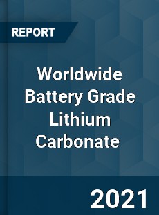 Worldwide Battery Grade Lithium Carbonate Market