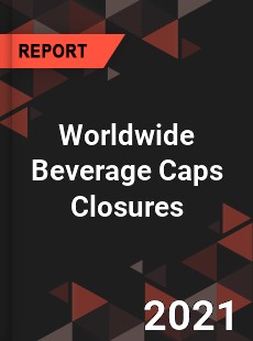 Worldwide Beverage Caps Closures Market