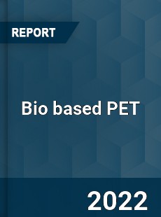 Worldwide Bio based PET Market