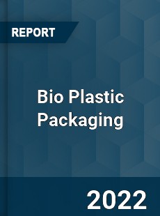 Worldwide Bio Plastic Packaging Market