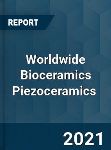 Worldwide Bioceramics Piezoceramics Market