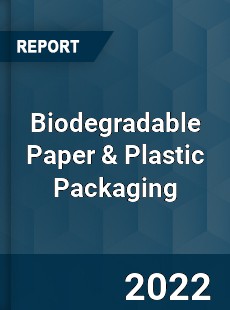 Worldwide Biodegradable Paper amp Plastic Packaging Market