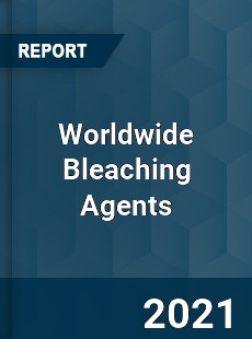 Worldwide Bleaching Agents Market