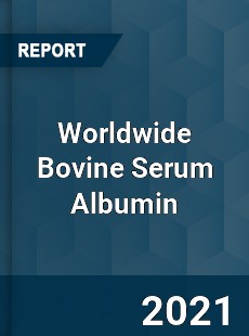 Worldwide Bovine Serum Albumin Market