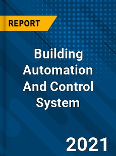 Worldwide Building Automation And Control System Market