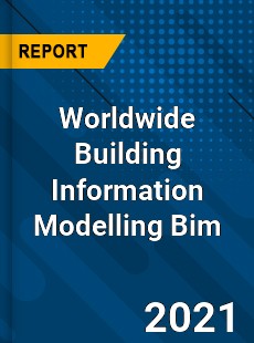 Worldwide Building Information Modelling Bim Market