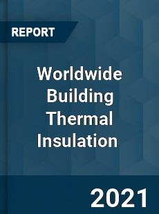 Worldwide Building Thermal Insulation Market