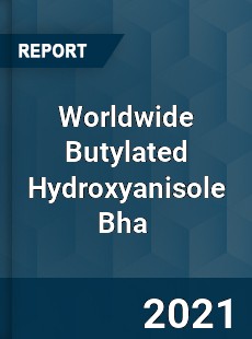 Worldwide Butylated Hydroxyanisole Bha Market