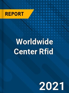 Worldwide Center Rfid Market