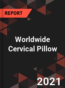 Worldwide Cervical Pillow Market