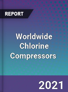 Worldwide Chlorine Compressors Market