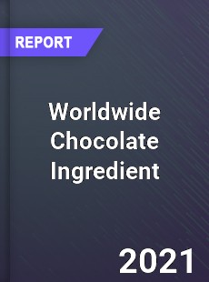 Worldwide Chocolate Ingredient Market